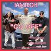 GO OFF (feat. Baldacci & JokesLovesLife) (Explicit) - IAMRICH&Baldacci&JOKESLOVESLIFE