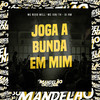 Joga a Bunda em Mim - Mc Nego Well&MC IURI TH&DJ NWT