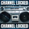 Channel Locked (feat. Haylow) - DestYs&Haylow