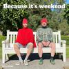 Because it's weekend - Helgi&Erlend