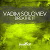 Breathe It (Extended Mix) - Vadim Soloviev