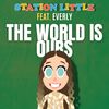 The World Is Ours - Station Little&Everly