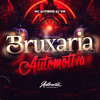 Bruxaria Automotiva (Explicit) - Dj Vm&MC Kitinho