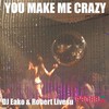 You Make Me Crazy (john jacobsen & kung foo RMX) - DJ Eako&Robert Livesu