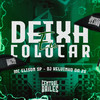 Deixa Eu Colocar (Explicit) - DJ KELVINHO DA ZS&Mc Elison SP&Central dos Bailes