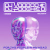 For The People in My Head - Dj Poochie D&DJ Voodoo