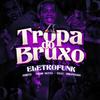 TROPA DO BRUXO (ELETROFUNK) (Explicit) - Nadir Netto&ShirtX&abelvolks