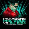 PARABENS PRA VOCE VS OH CIDA - DJ Caldas&Mc Pogba&DJ Colombo