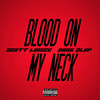 Blood on My Neck (Explicit) - Scott Luisee&Dank Slap