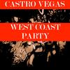 WEST COAST PARTY (Explicit) - Castro Vegas