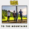 To The Mountains - Muddy Boots