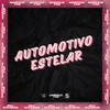 AUTOMOTIVO ESTELAR (Explicit) - Dj Salva&MC Kenny RP&MC Duduzão ZS