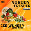 Nobody Fresher (Explicit) - Gee Wunder&Corey Niles
