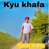 Kyu khafa - Tyson Sidhu