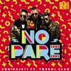 No Pare - Equipaje 11&Trebol Clan