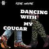 DANCING WIT MY COUGAR - Kene Wayne