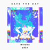 Save The Day - Miruku&OHEY