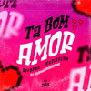 Ta bom amor (Explicit) - Dj Samuel Rodrigues&Napissima&Diegrau