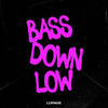 BASS DOWN LOW - Lupage