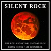 Silent Rock - The Kollaborators&Brian Henry&Liz Schneider&bigbaldben