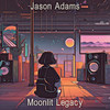Moonlit Legacy - Jason Adams