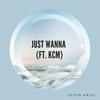 Just Wanna (feat. KCM) (其他) - Seven Aries&KCM