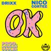 OK (feat. Nico Cortez) (Explicit) - Drixx&Nico Cortez