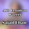 Akh Gelaman Wazeer - Sajad Khan