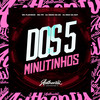 Dos 5 Minutinhos (Explicit) - DJ NEGO DA ZO&MC PR&&DJ Mdz Da Dz7