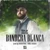 Bandera Blanca - ZEKE&Diamantone&Indica Dachay