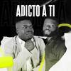 Adicto a Ti - Cj Willi La Mente Creativa&Blessed Man