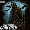 Goth Child (Explicit) - Slice Throat