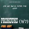 Pronouns (W7) - Ice Mic 360&Dstar the Godd