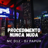 Procedimento Nunca Muda (Explicit) - Mc D12&DJ Papùh