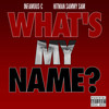 What's My Name? (Explicit) - Infamous-C&Hitman Sammy Sam