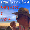 Esquece e Vem - Paulinho Lima
