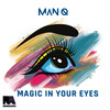 Magic in Your Eyes - Man Q