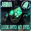 LOOK INTO MY EYES (Explicit) - .arima