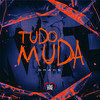 Tudo Muda (Explicit) - drak$&DJ L MARTINS