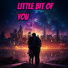 Little Bit of You - Skarlet A&Schillah&ArniTheSavage&Lyson