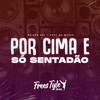 Por Cima É Só Sentadão (Explicit) - DJ LKS 067&MC Myres