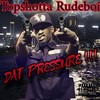 Dat Pressure !!! (Explicit) - Topshotta Rudeboi