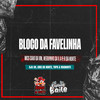 Bloco da Favelinha (Explicit) - Mc Caio da VM&Mc Neguinho da V.A&RdaNorte&Mc Cris da norte&DJ PATO 01&DJ VH