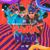 Para Não (Explicit) - DJ GHP&MC GD&Mc Menor do Doze