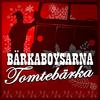 Tomtebärka - Bärkaboysarna