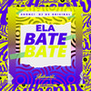 Ela Bate Bate (Explicit) - DJ DX ORIGINAL&shonci