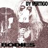 BODIES - Dy Vertigo