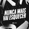 NUNCA MAIS VAI ESQUECER (Explicit) - DJ daCattani&MC Tevez&MC CH1NNA