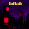 Bad Habits - Skarlet A&KomaCasper&Die Gebrüder Brett&David Morris