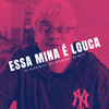 Essa Mina É Louca (Explicit) - DJ ALEZINHO&Mc Pikachu&DJ MT7